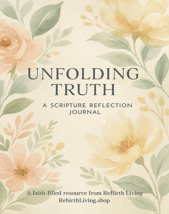 Floral design book cover titled 'Unfolding Truth' by Rebirth Living. Unfolding Truth: A Scripture Reflection Journal – Christian devotional notebook to grow spiritually, reflect deeply, and walk daily in God’s Word