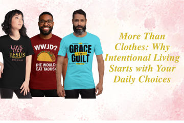 More Than Clothes: Why Intentional Living Starts with Your Daily Choices
