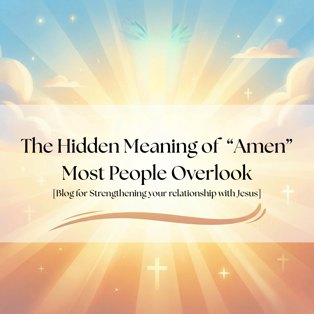 The Hidden Meaning of “Amen” Most People Overlook