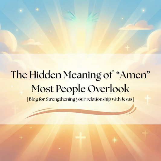 The Hidden Meaning of “Amen” Most People Overlook