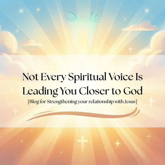 Not Every Spiritual Voice Is Leading You Closer to God