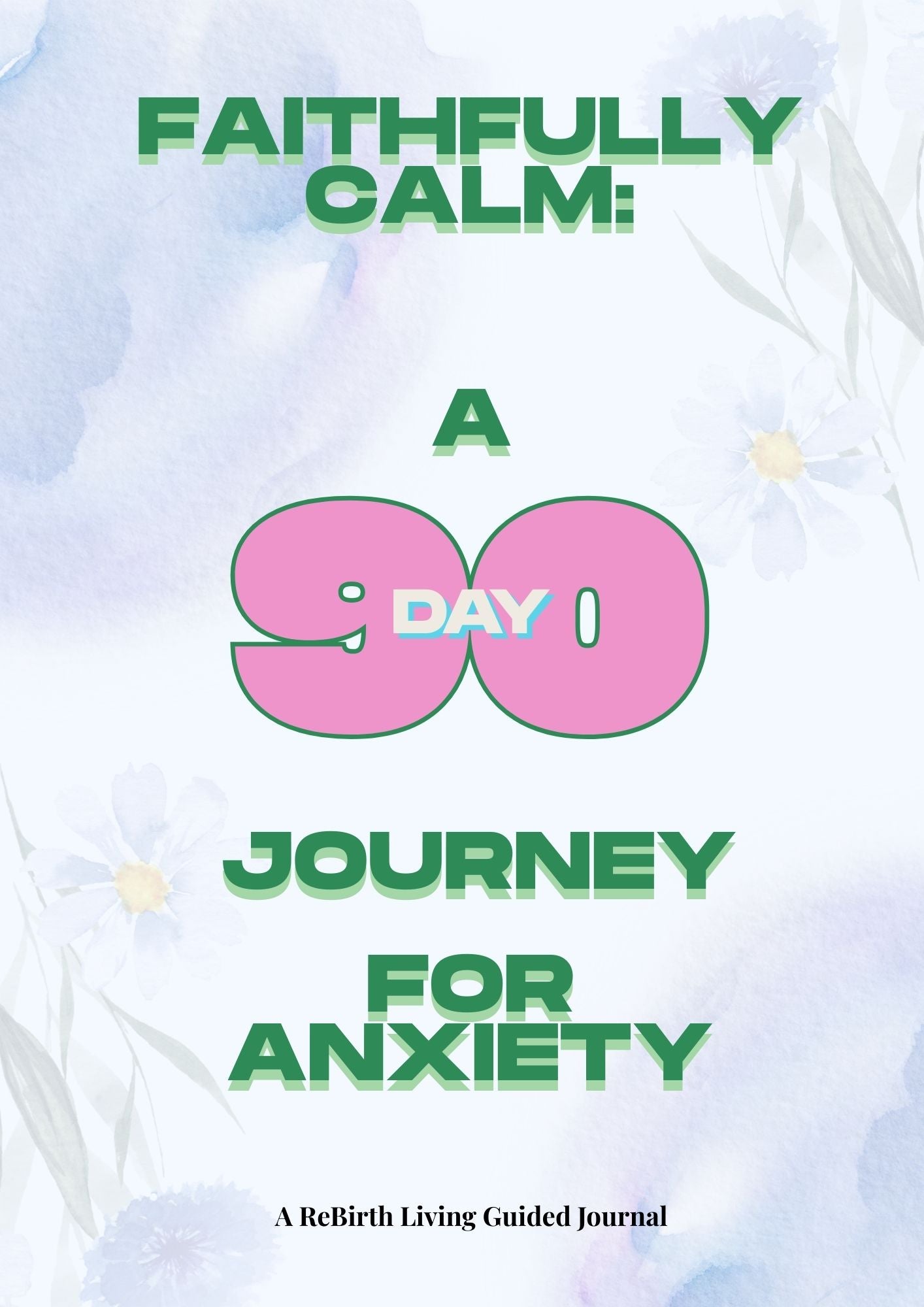 Faithfully Calm: A 90-Day Christian Devotional for Anxiety, Peace, and Spiritual Growth: Daily Guided Reflections, KJV Scriptures, and Peace-Building Prompts for Women Facing Anxiety