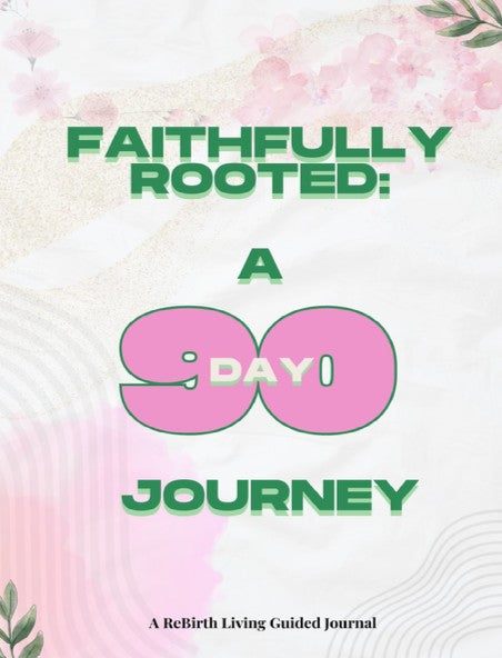 Faithfully Rooted: A 90-Day Journey: A 90-Day Journey: A Guided Christian Journal for Prayer, Reflection, and Spiritual Growth