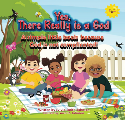 Yes, There is Really a God: A simple little book because God is not complicated!