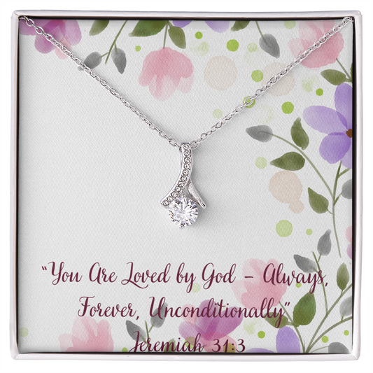 You Are Loved by God – Always, Forever, Unconditionally alluring beauty necklace – Jeremiah 31:3 KJV Christian jewelry gift for women by ReBirth Living