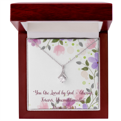 You Are Loved by God – Always, Forever, Unconditionally alluring beauty necklace – Jeremiah 31:3 KJV Christian jewelry gift for women by ReBirth Living