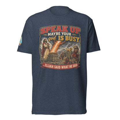 Speak Up Maybe Your god Is Busy Christian Unisex T-Shirt