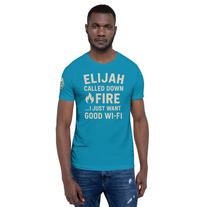 Elijah Called Down Fire… I Just Want Good Wi-Fi – funny Christian t-shirt, aqua, Bible humor design by ReBirth Living