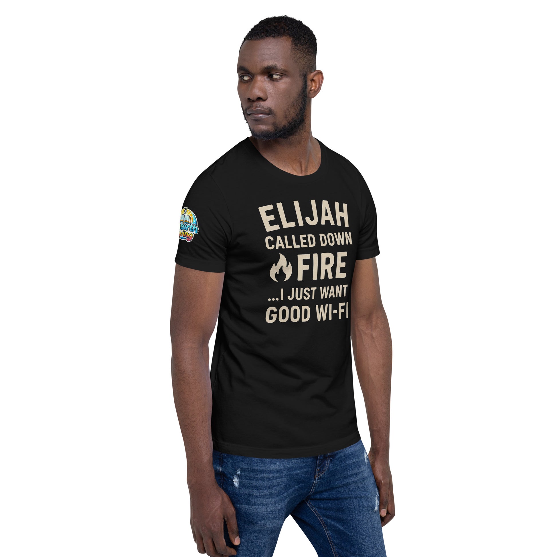Elijah Called Down Fire… I Just Want Good Wi-Fi – funny Christian t-shirt, black, Bible humor design by ReBirth Living